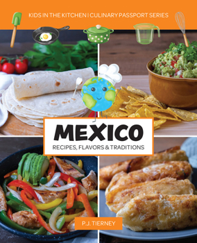 Paperback Mexico, Recipes, Flavors, & Traditions: Kids in the Kitchen Volume 1 Book