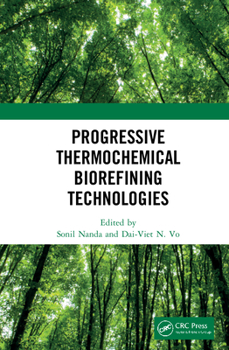 Hardcover Progressive Thermochemical Biorefining Technologies Book