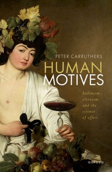 Hardcover Human Motives: Hedonism, Altruism, and the Science of Affect Book