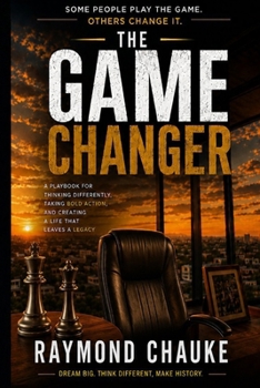 THE GAME CHANGER: Transform Your Identity. Master Your Discipline. Leave Your Legacy.