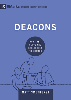 Hardcover Deacons: How They Serve and Strengthen the Church Book