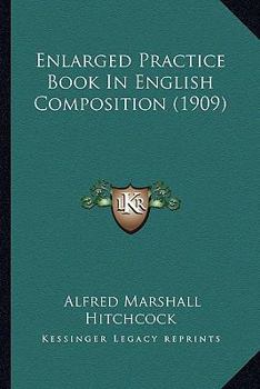 Paperback Enlarged Practice Book In English Composition (1909) Book