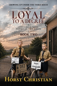 Loyal To A Degree - Book  of the Growing Up Under The Third Reich
