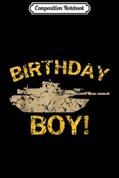 Composition Notebook: Birthday Boy Military Tank  Journal/Notebook Blank Lined Ruled 6x9 100 Pages