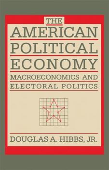 Paperback The American Political Economy: Macroeconomics and Electoral Politics Book