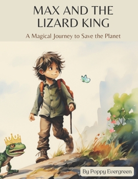 Paperback Max and the Lizard King: A Magical Journey to Save the Planet Book