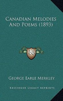 Paperback Canadian Melodies And Poems (1893) Book