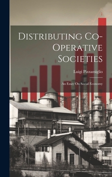 Hardcover Distributing Co-Operative Societies: An Essay On Social Economy Book