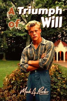 A Triumph of Will - Book #3 of the Gay Youth Chronicles Complete Chronology