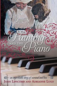 Paperback The Painting and the Piano: An Improbable Story of Survival and Love Book