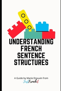 Paperback Understanding French Sentence Structures: A complete casual guide Book