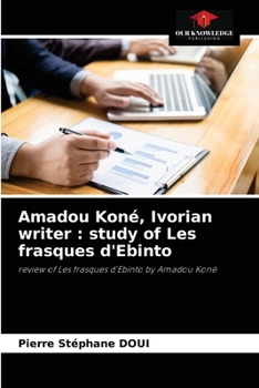 Paperback Amadou Koné, Ivorian writer: study of Les frasques d'Ebinto Book
