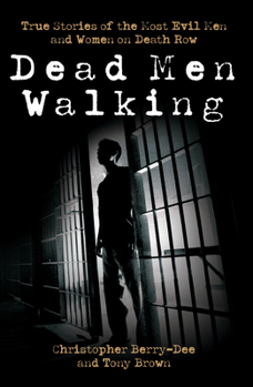 Paperback Dead Men Walking: True Stories of the Most Evil Men and Women on Death Row Book