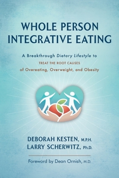 Paperback Whole Person Integrative Eating: A Breakthrough Dietary Lifestyle to Treat the Root Causes of Overeating, Overweight, and Obesity Book