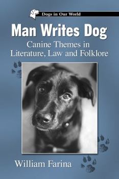 Paperback Man Writes Dog: Canine Themes in Literature, Law and Folklore Book