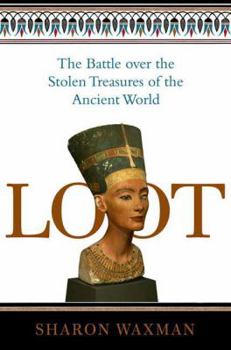 Hardcover Loot: The Battle Over the Stolen Treasures of the Ancient World Book