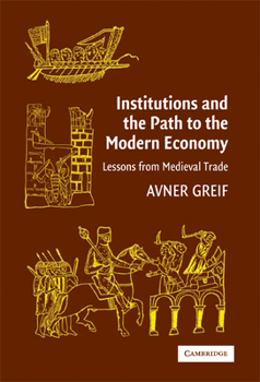 Institutions and the Path to the Modern Economy: Lessons from Medieval Trade - Book  of the Political Economy of Institutions and Decisions