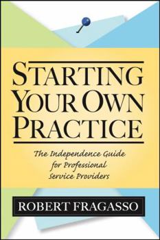 Hardcover Starting Your Own Practice: The Independence Guide for Professional Service Providers Book