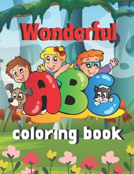 Paperback Wonderful Abc coloring Book: A Coloring Book with Simple, Fun, Easy To Draw kids activity Book