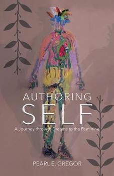 Paperback Authoring Self: A Journey through Dreams to the Feminine Book
