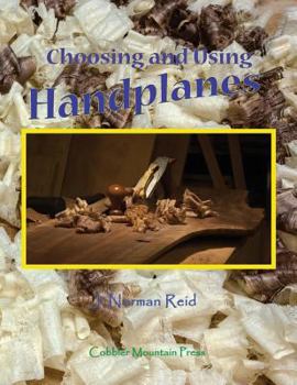 Paperback Choosing and Using Handplanes: All You Need to Know to Get Started Planing by Hand Book