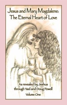 Paperback Jesus and Mary Magdalene: The Eternal Heart of Love: Volume One Book
