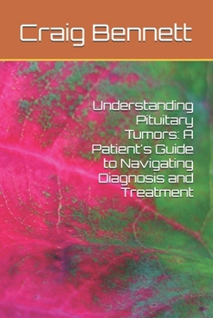 Understanding Pituitary Tumors: A Patient's Guide to Navigating Diagnosis and Treatment