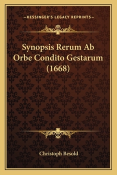 Paperback Synopsis Rerum Ab Orbe Condito Gestarum (1668) [Latin] Book