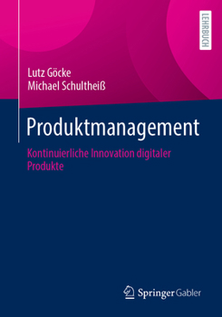 Produktmanagement: Kontinuierliche Innovation digitaler Produkte (German Edition)