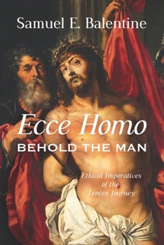 Paperback Ecce Homo: Behold the Man: Ethical Imperatives of the Lenten Journey Book