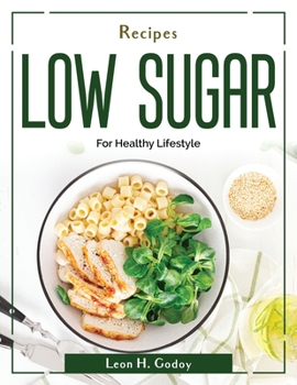 Paperback Recipes Low Sugar: For Healthy Lifestyle Book