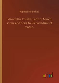 Edward the Fourth, Earle of March