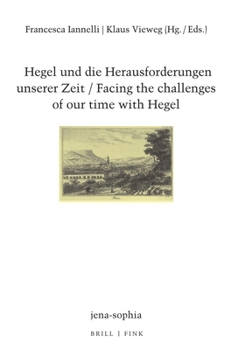 Hegel Und Die Herausforderungen Unserer Zeit / Facing the Challenges of Our Time with Hegel