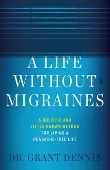 Paperback A Life Without Migraines: A Holistic and Little-Known Method For Living a Headache-Free Life Book