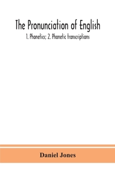 Paperback The pronunciation of English: 1. Phonetics; 2. Phonetic transcriptions Book