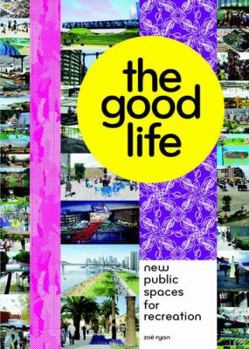 Paperback The Good Life: New Public Spaces for Recreation Book