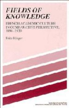 Hardcover Fields of Knowledge: French Academic Culture in Comparative Perspective, 1890-1920 Book