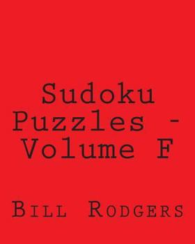 Paperback Sudoku Puzzles - Volume F: Fun, Large Print Sudoku Puzzles [Large Print] Book