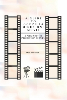 Paperback A Guide to Godzilla Minus One Movie: A Peek into the Production Details Book