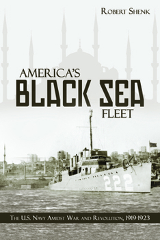 Paperback America's Black Sea Fleet: The U.S. Navy Amidst War and Revolution, 1919-1923 Book