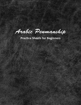 Paperback Arabic Penmanship Practice Sheets for Beginners: Cursive Writing Workbook for Kids and Adults Book