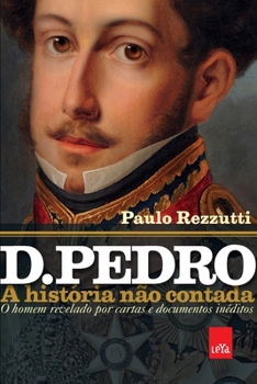 Paperback D. Pedro: a história não contada [Portuguese] Book