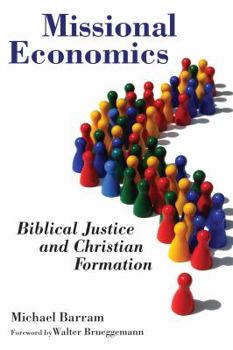 Missional Economics: Biblical Justice and Christian Formation - Book  of the Gospel and Our Culture