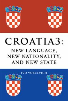 Hardcover Croatia 3: New Language, New Nationality, and New State Book