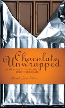 Hardcover Chocolate Unwrapped: Taste & Enjoy the World's Finest Chocolate Book
