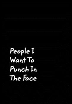 Hardcover People I Want To Punch In The Face: Black Cover Design Gag Notebook, Journal Book