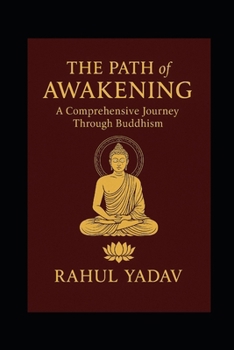 Paperback THE PATH OF AWAKENING A Comprehensive Journey Through Buddhism Book