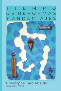 Paperback Tiempo de Reformas. Y Andamiajes: ANTIPOESÍA Vol. 17 [Spanish] Book