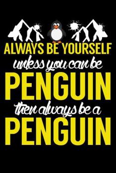 Paperback Always Be Yourself Unless You Can Be a Penguin Then Always Be A Penguin: Line Notebook Book