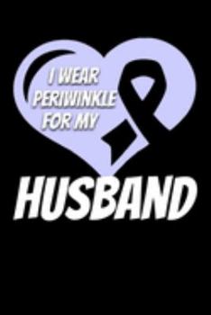 Paperback I Wear Periwinkle For My Husband: Esophageal Cancer Journal 6x9 120 Pages Blank Lined Paperback Book